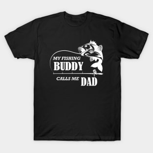 Fishing - My fishing buddy calls me dad T-Shirt